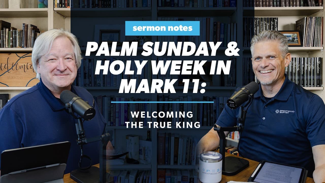 Palm Sunday and Holy Week in Mark 11: Welcoming the True King