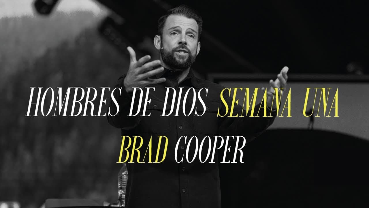 Hombres De Dios Semana Una | Brad Cooper