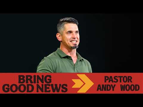 Bring Good News | Andy Wood