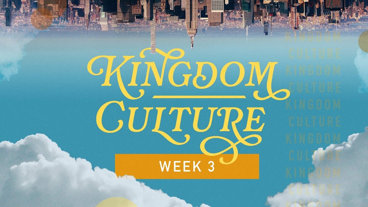 When We Let God Be the Main Character | Kingdom Culture | Week 3