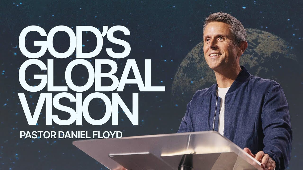 God's Global Vision | Pastor Daniel Floyd | Gateway Church