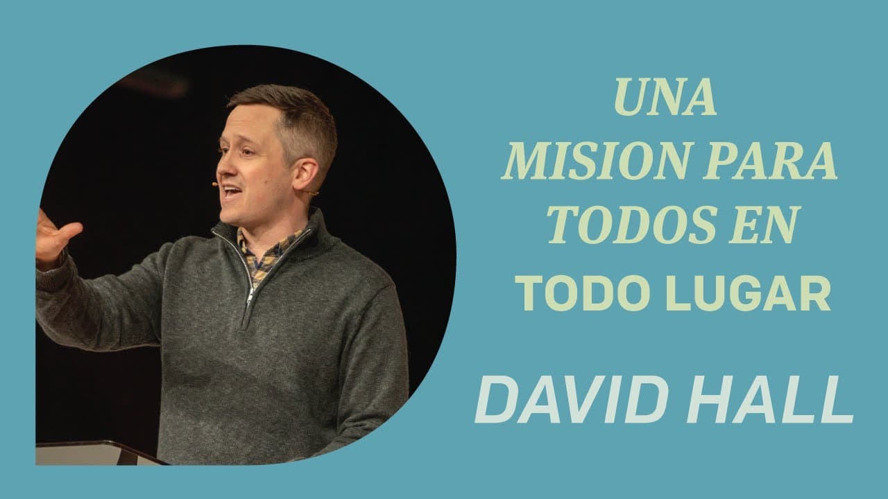 Una Mision Para Todo Lugar | David Hall