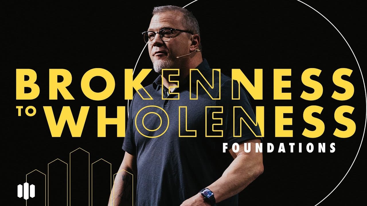 Brokenness to Wholeness - Foundations | Southeast Christian Church