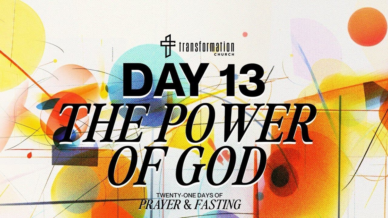Day 13: Power Of God | 21 Days of Prayer and Fasting