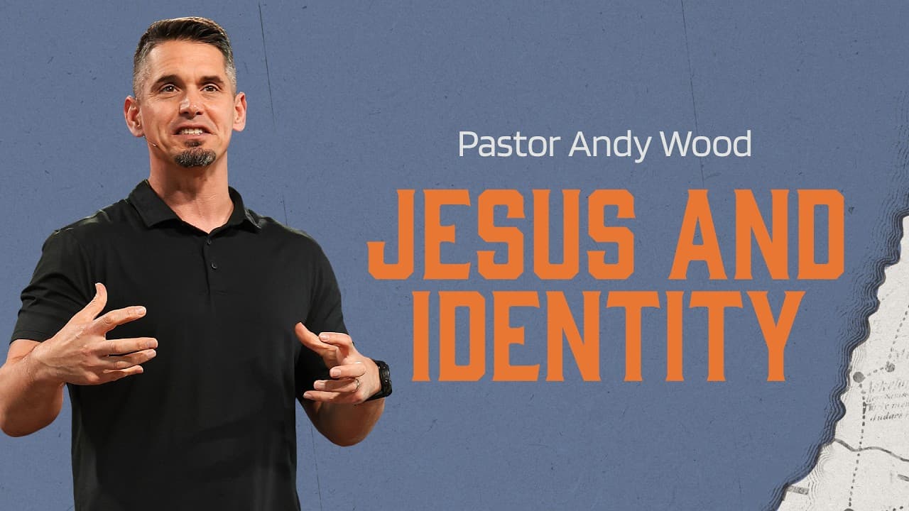Jesus and Identity | Andy Wood