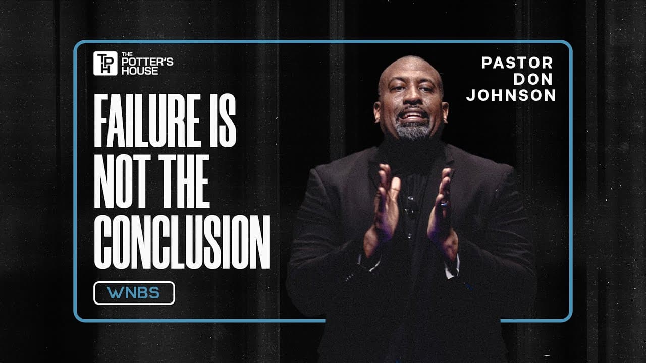 Failure Is Not the Conclusion - Pastor Don Johnson