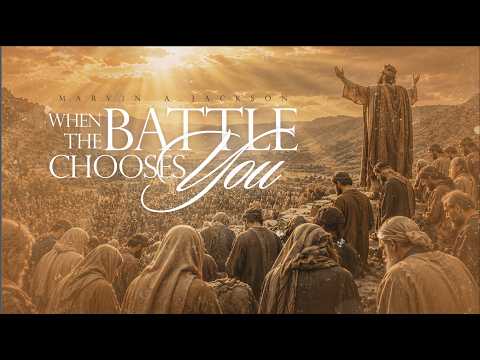 When The Battle Chooses You| Senior Pastor Dr. Marvin A. Jackson