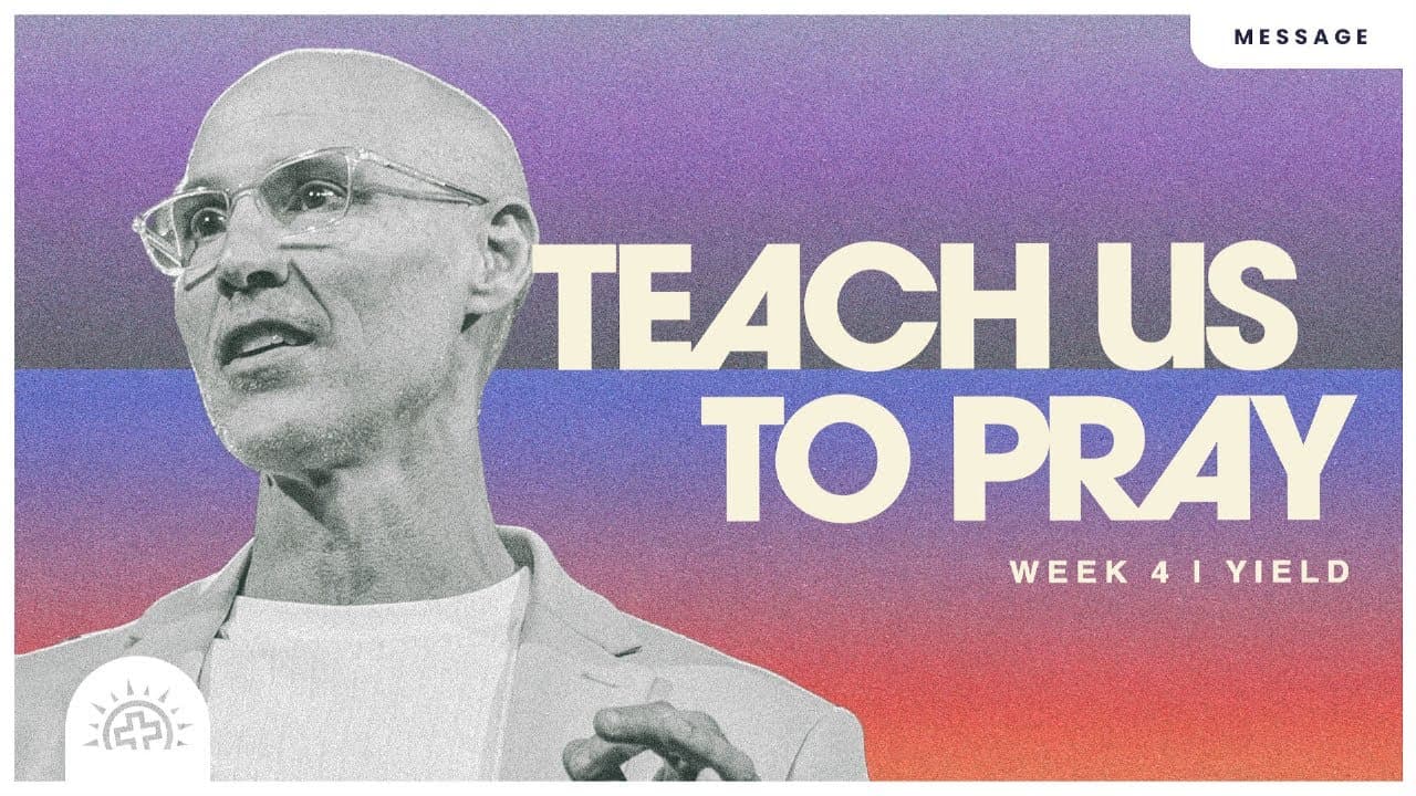 Teach Us To Pray: Yield | Doug Sauder