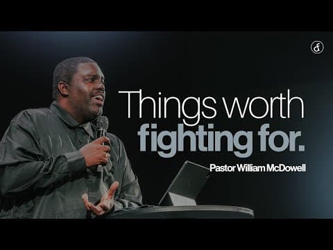 Things Worth Fighting For | Pastor William McDowell