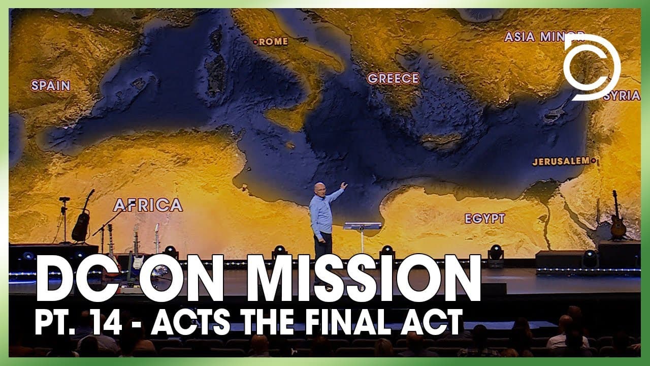 DC on Mission: Pt. 14 - Acts the Final Act | Don Cousins