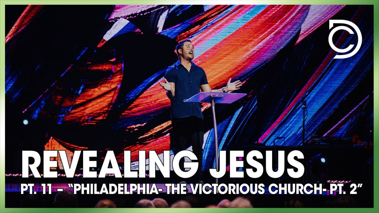 Revealing Jesus | Pt. 11 – Philadelphia - “The Victorious Church- Pt. 2” | John Parrott