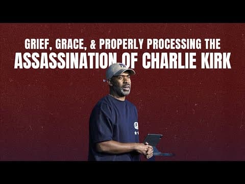 Grief, Grace, and Properly Processing the Assassination of Charlie Kirk // Pastor Ken Claytor