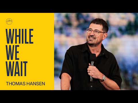 While We Wait | Thomas Hansen | Hillsong Church Australia