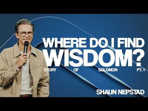 WHERE DO I FIND WISDOM? | Pastor Shaun Nepstad