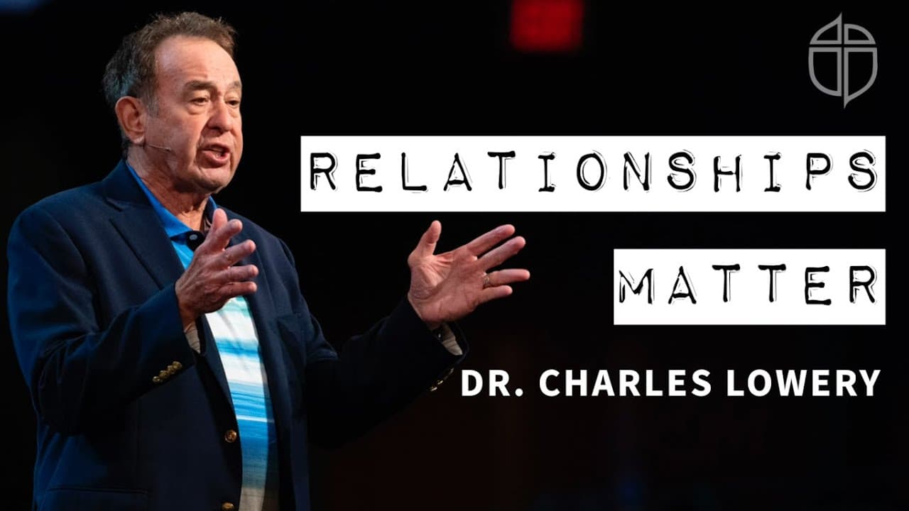 Relationships Matter | Charles Lowery | Prestonwood Baptist Church