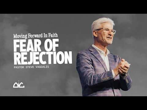 Fear of Rejection | Steve Vaggalis | Destiny Worship Center