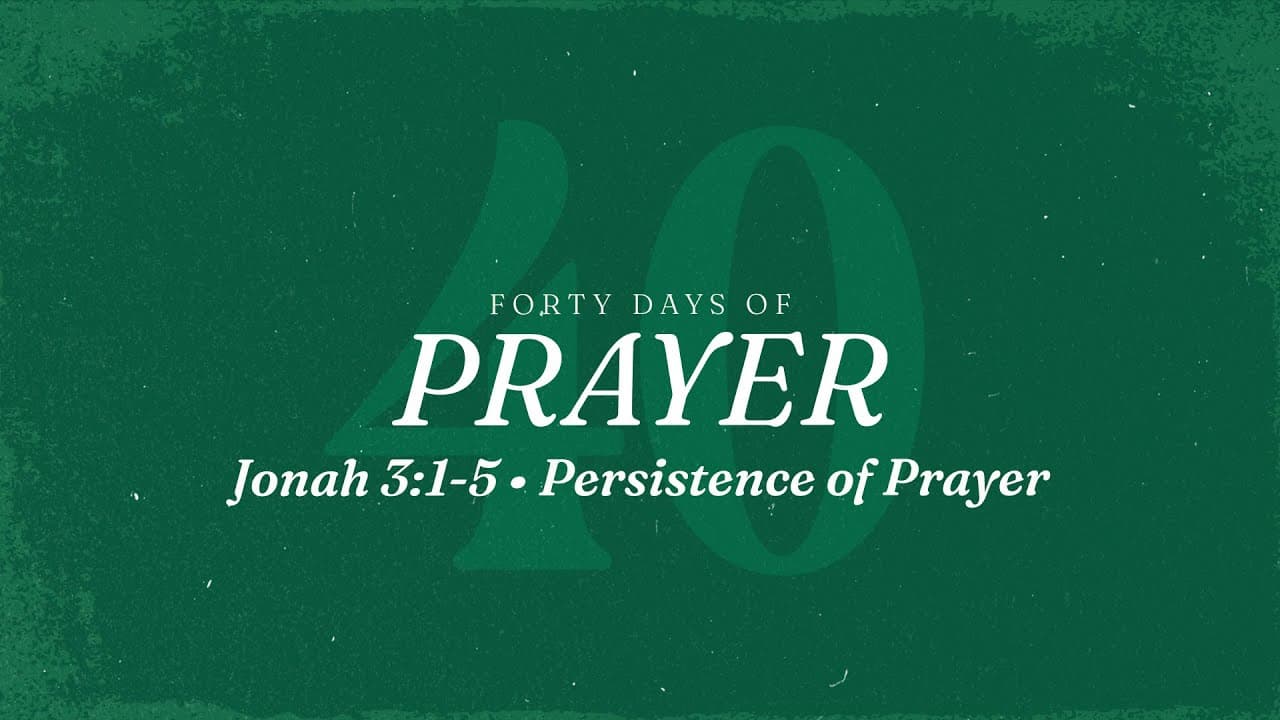 Persistence of Prayer | Jonah 3:1-5 | Jay Strother