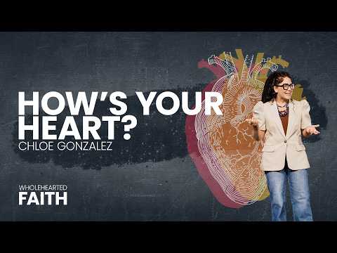 Wholehearted Faith Week 2 | How's your Heart? - Chloe Gonzalez