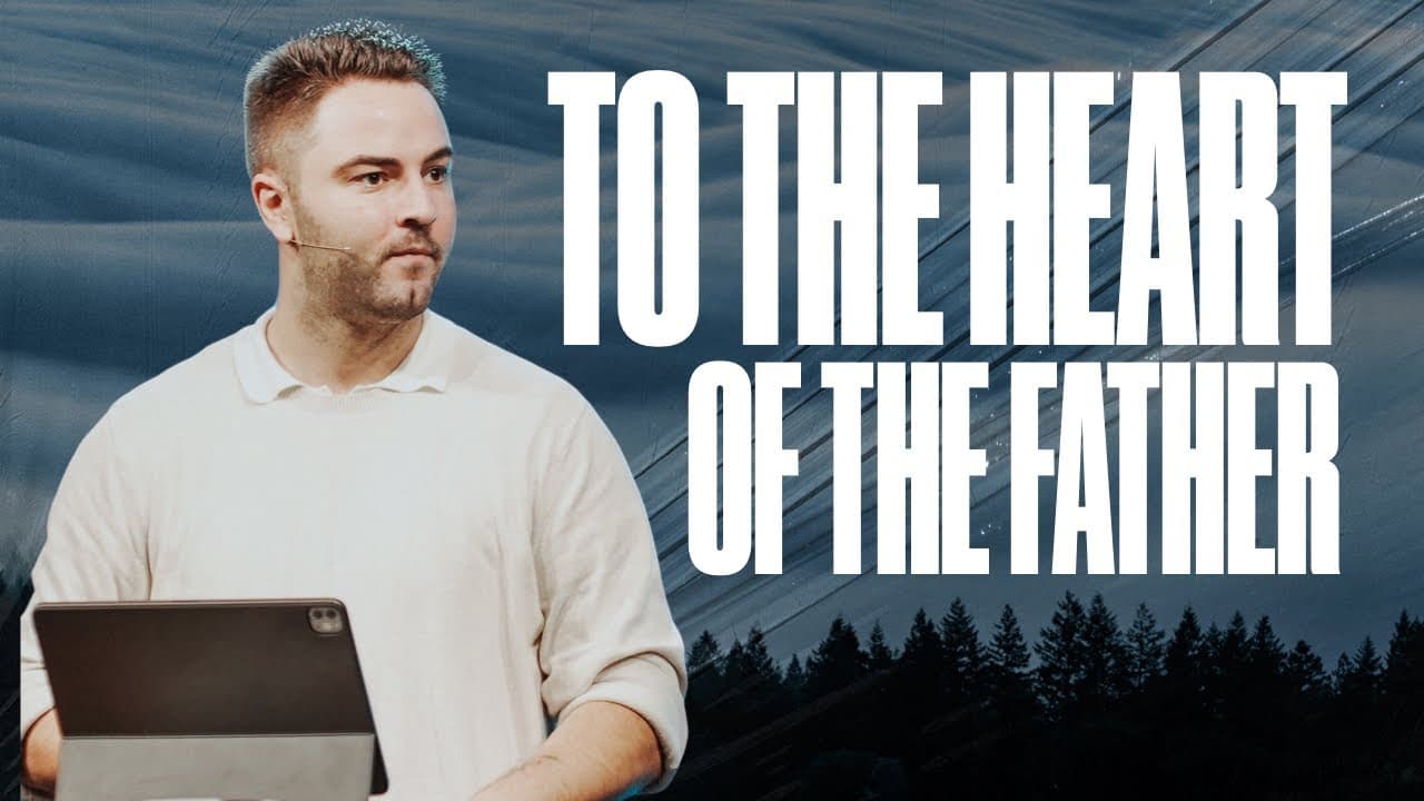 TO THE HEART OF THE FATHER | PASTOR LUKE LEZON | LIFEBRIDGE CHURCH