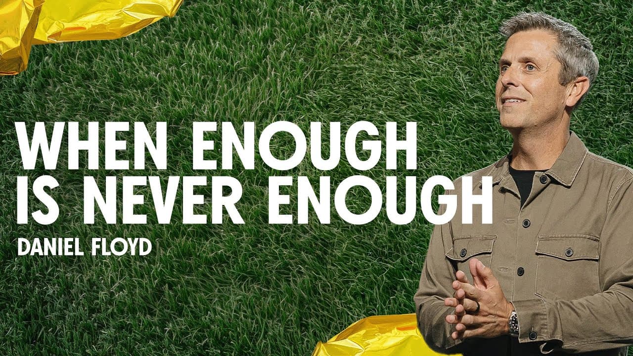 When Enough Is Never Enough | Pastor Daniel Floyd | Gateway Church
