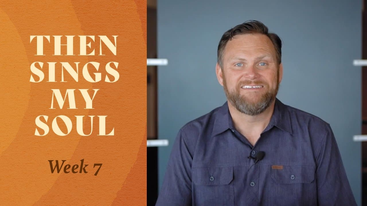 Summit Church Service | Then Sings My Soul: Week 7 | July 19, 2020