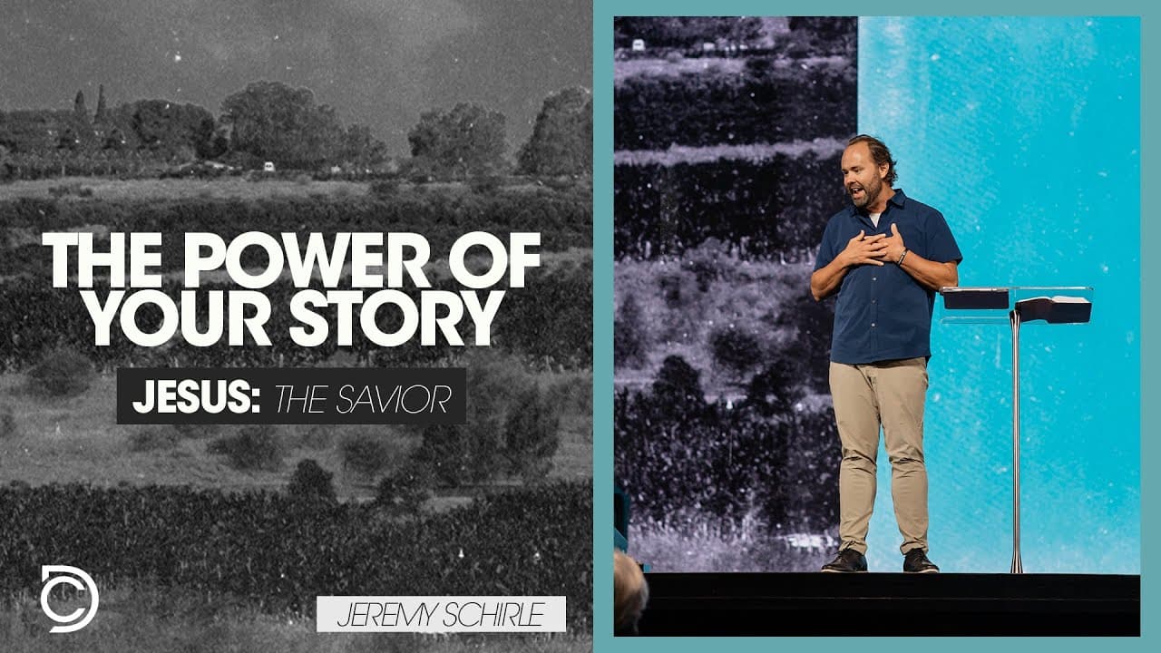 Jesus: The Savior | The Power of Your Story - Jeremy Schirle