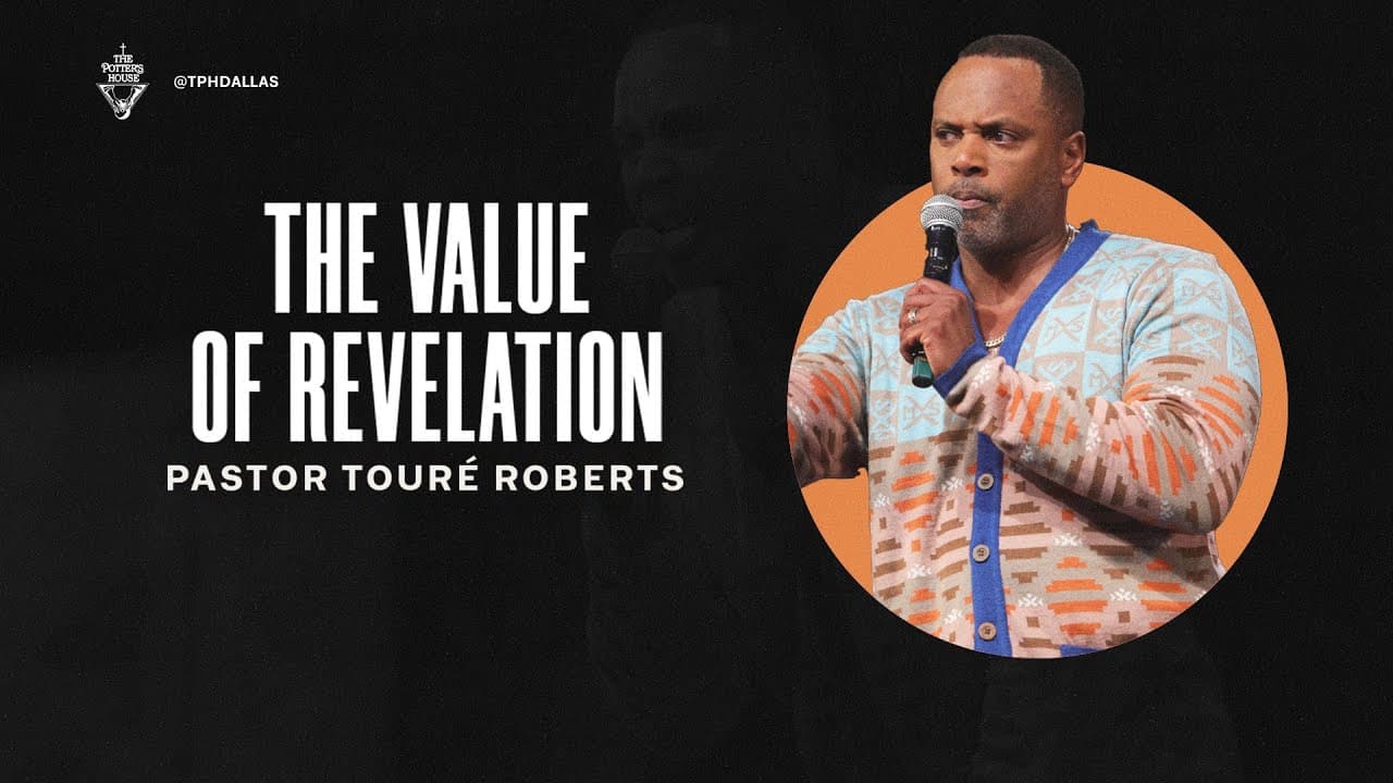 The Value Of Revelation - Pastor Touré Roberts