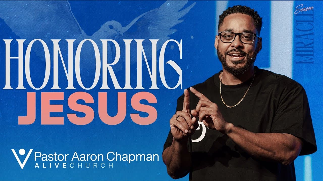 Honoring Jesus // Miracle Season // Pastor Aaron Chapman // Alive Church