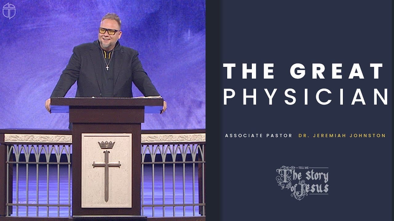The Great Physician | Jeremiah Johnston | Prestonwood Baptist Church