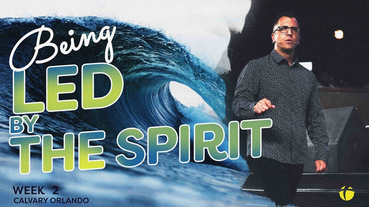 Being Led by the Spirit | Pastor Kevin Kringel | Calvary Orlando