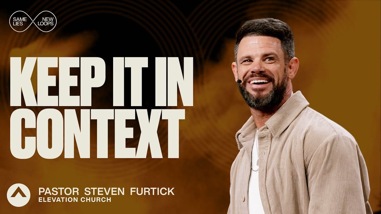 Keep It In Context | Pastor Steven Furtick | Elevation Church