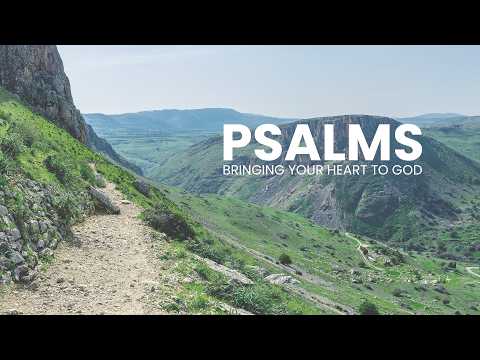 Psalms, Week 8, Bringing Our Hearts to God