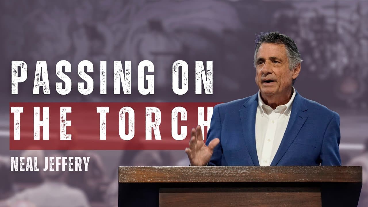 Neal Jeffrey | Passing On The Torch | Prestonwood Baptist Church | Plano Campus