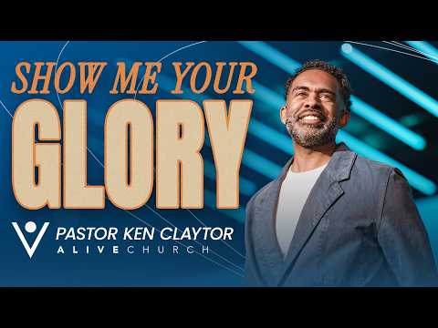 Lord, Show Me Your Glory // Hosting His Presence // Pastor Ken Claytor // Alive Church