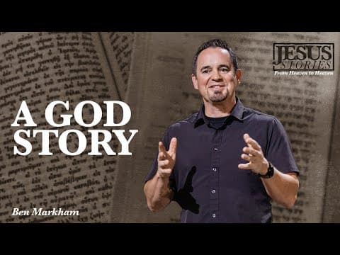 Jesus Stories | A God Story - Ben Markham