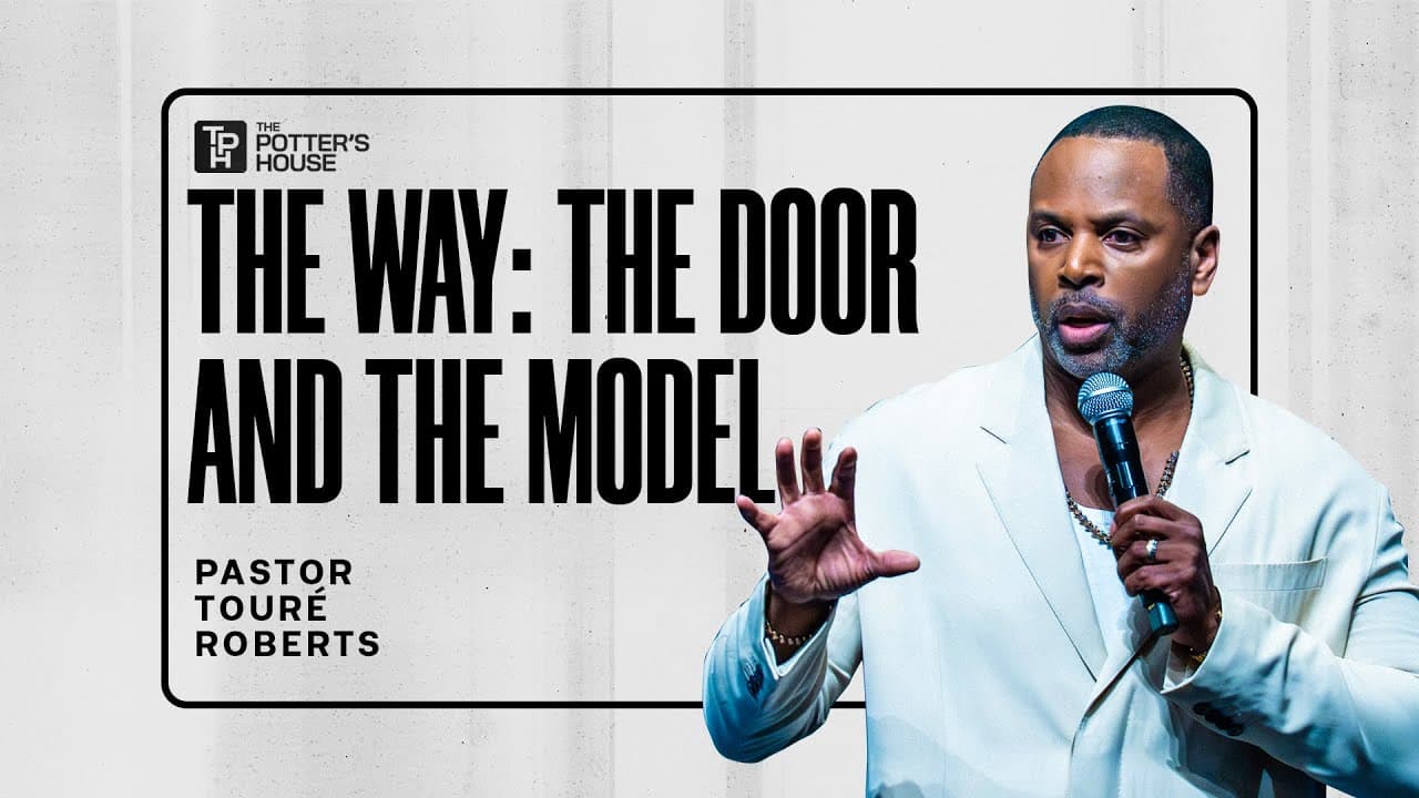 The Way: The Door and the Model - Pastor Touré Roberts