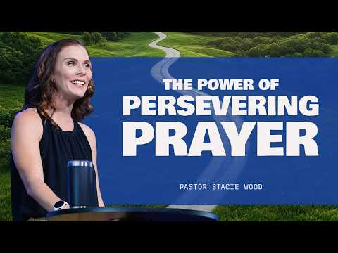 The Power of Persevering Prayer (in the Home) | Stacie Wood