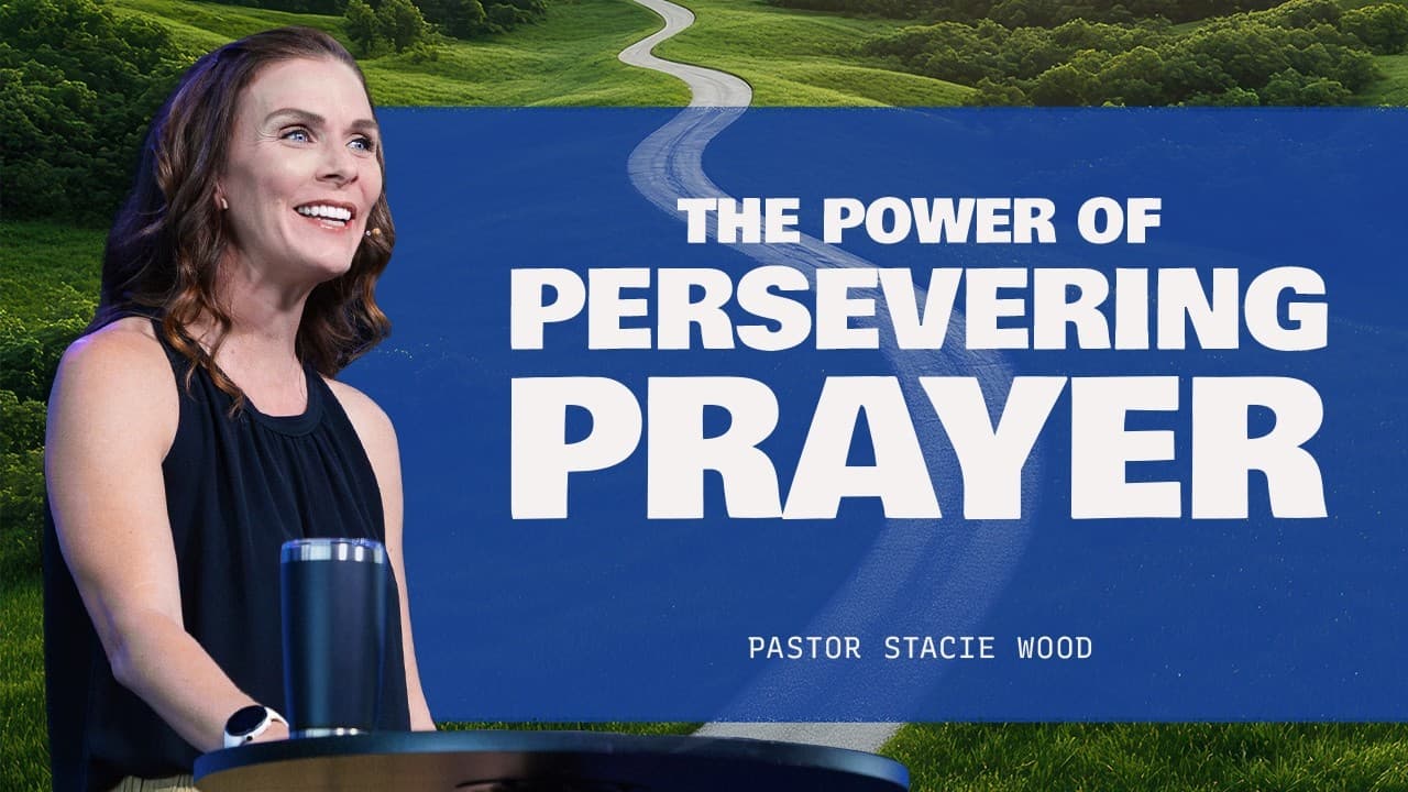 The Power of Persevering Prayer (in the Home) | Stacie Wood