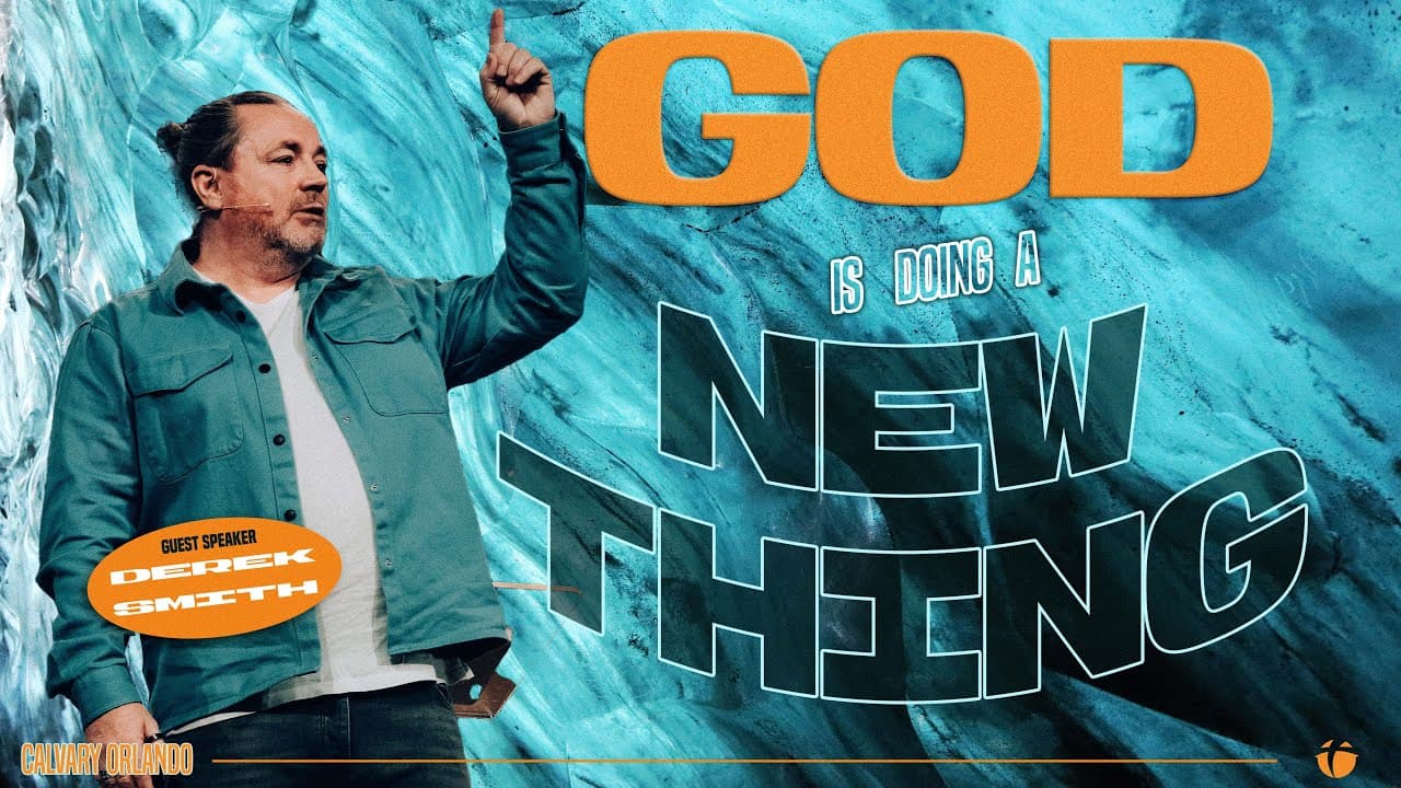 God Is Doing A New Thing | Derek Smith | Calvary Orlando