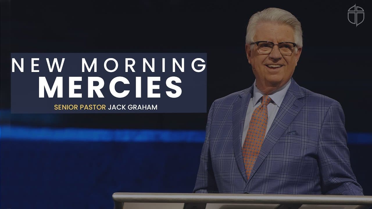 New Morning Mercies | Pastor Jack Graham | Vision 2023 Message | Prestonwood Baptist Church