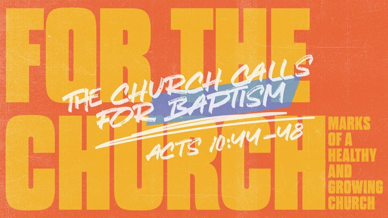 The Church Calls for Baptism | Acts 10:44-48 | Mike Glenn