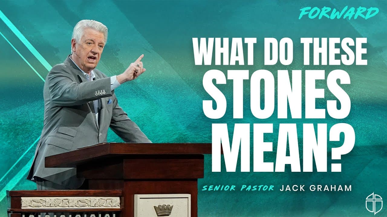 What Do These Stones Mean | Pastor Jack Graham | Prestonwood Baptist Church | Plano Campus