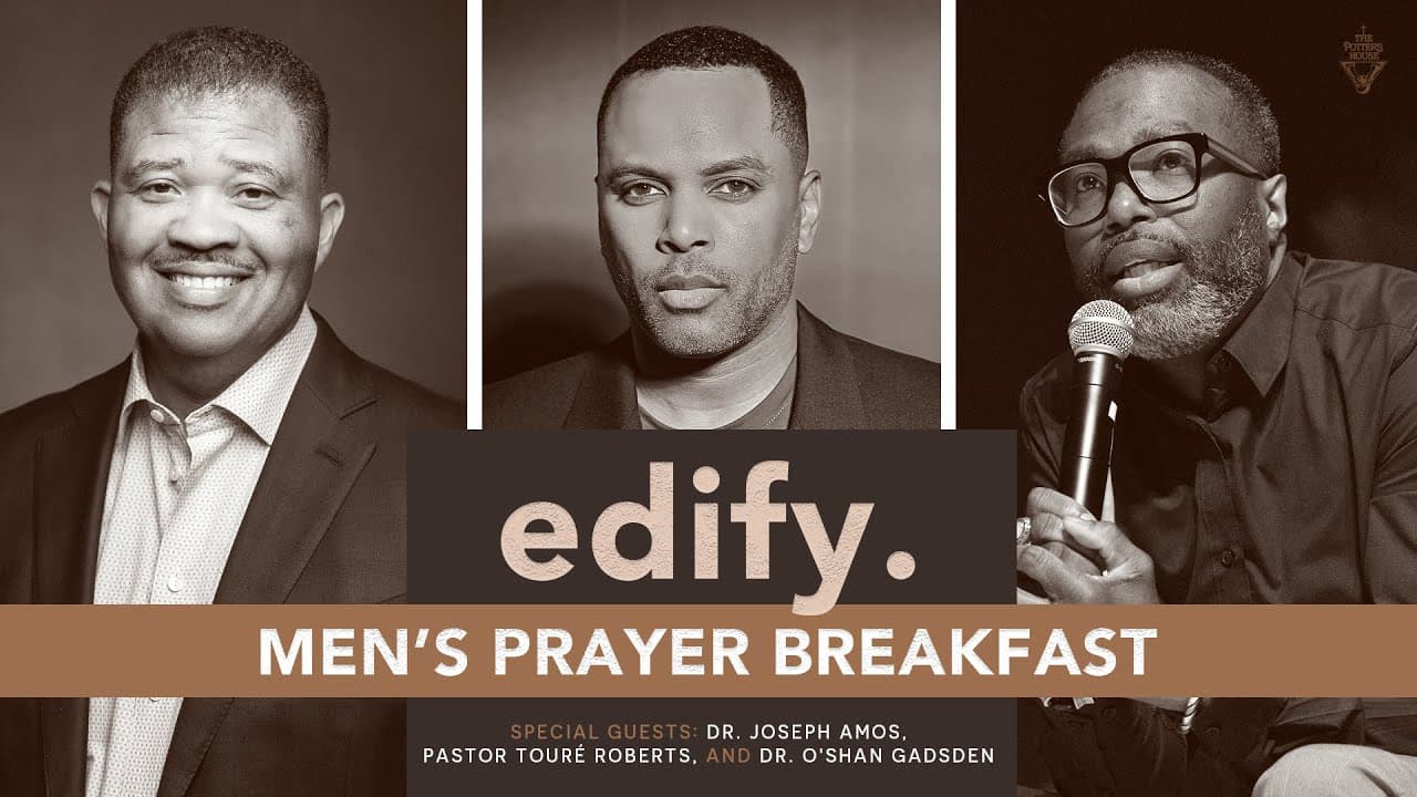 Edify: Men's Prayer Breakfast - Dr. Joseph Amos, Pastor Touré Roberts, and Dr. O'Shan Gadsden