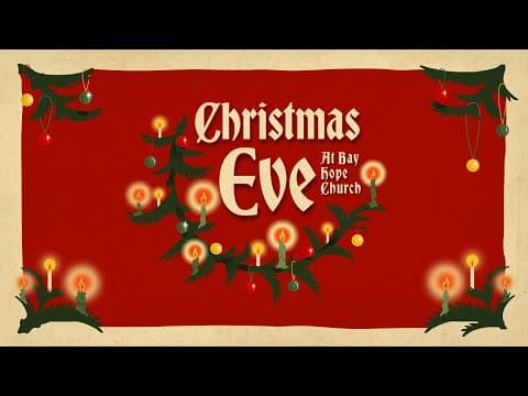 Christmas Eve at Bay Hope Church (7pm)
