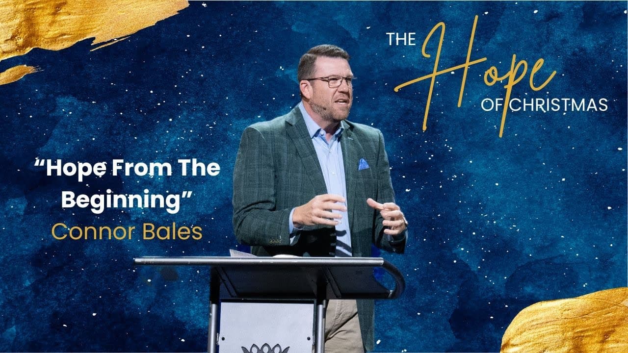 North Campus | Hope From The Beginning | Connor Bales | Prestonwood Baptist Church