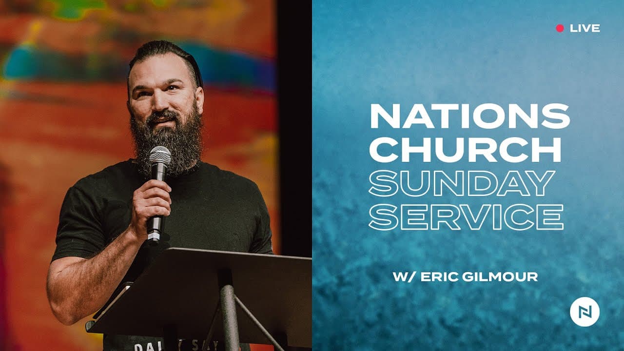 Nations Church Sunday Service | Eric Gilmour