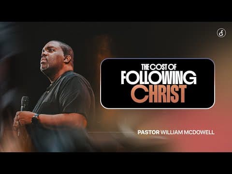 The Cost of Following Christ | Pastor William McDowell