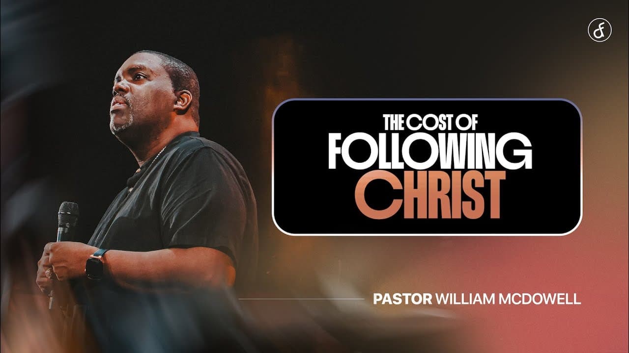 The Cost of Following Christ | Pastor William McDowell