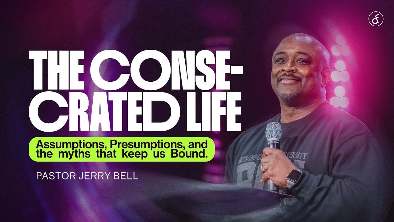 The Consecrated Life | Pastor Jerry Bell