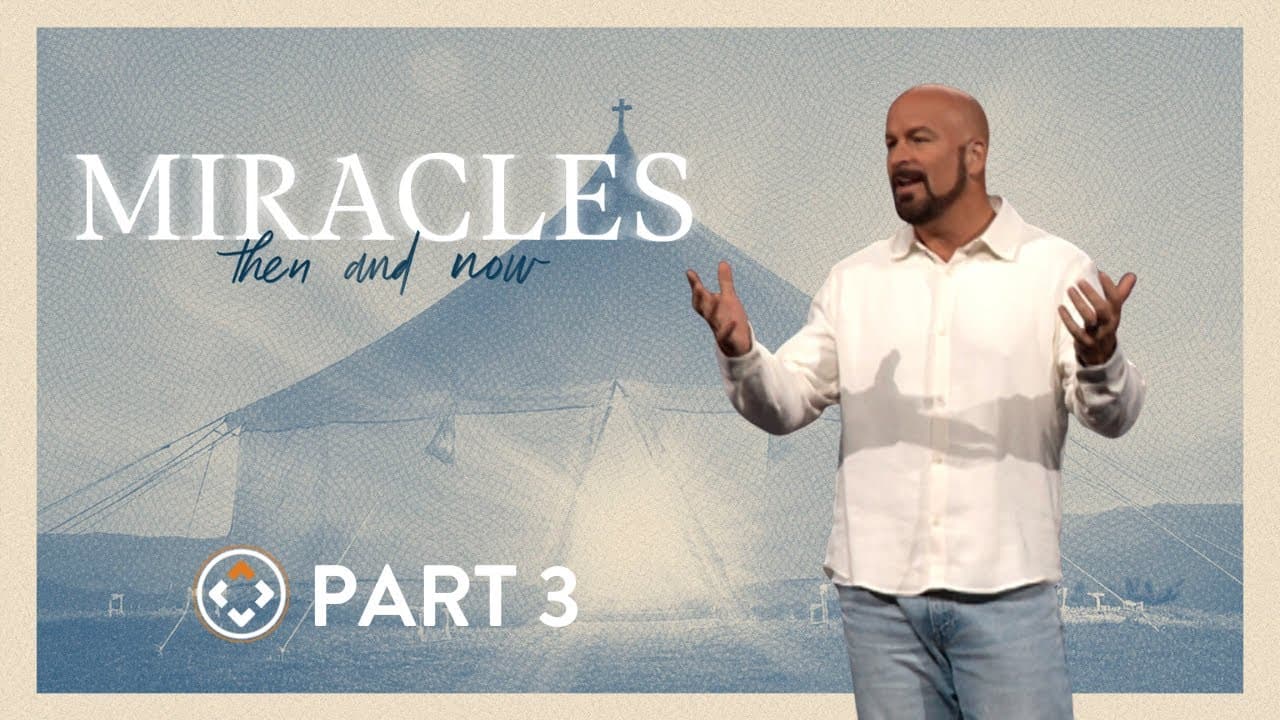 Miracles: Then and Now | Part 3 | Joel Thomas